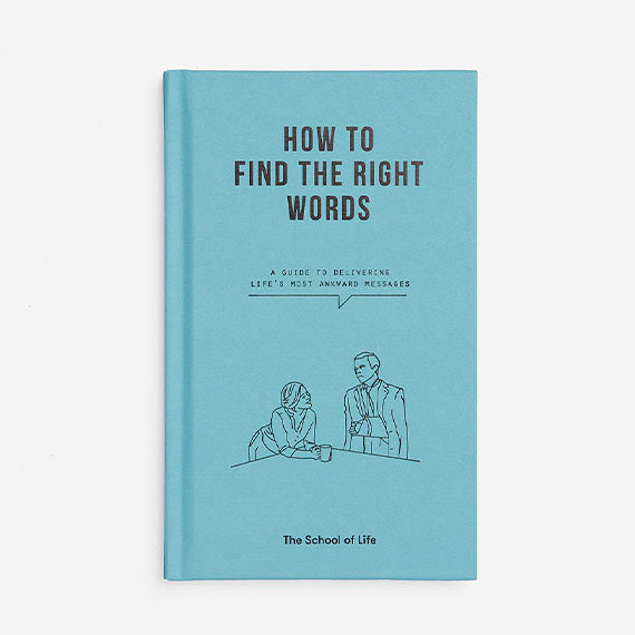 The School of Life Press - How to Find the Right Words